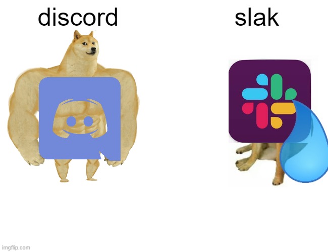 Buff Doge vs. Cheems | discord; slak | image tagged in memes,buff doge vs cheems | made w/ Imgflip meme maker