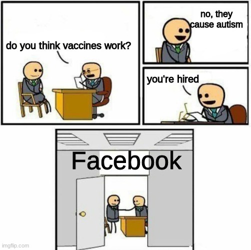 You're hired | no, they cause autism; do you think vaccines work? you're hired; Facebook | image tagged in you're hired,antivax,antivaxxers,vaccines | made w/ Imgflip meme maker