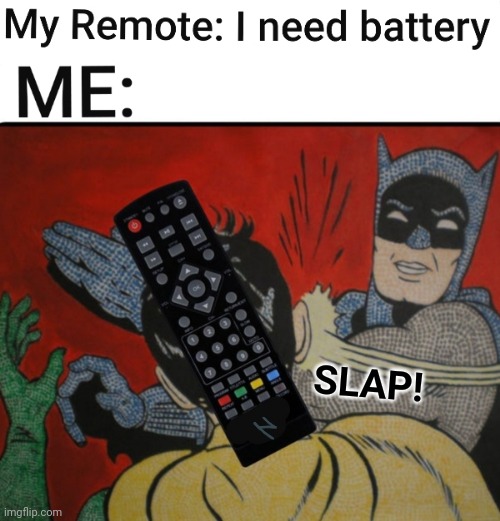 Batman Slapping Remote | SLAP! | image tagged in batman,batman slapping robin,batman and robin,robin,remote control,memes | made w/ Imgflip meme maker
