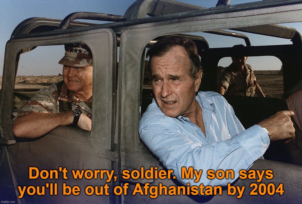 It's been a long time.. | Don't worry, soldier. My son says you'll be out of Afghanistan by 2004 | image tagged in george hw bush with schwarzkopf,bush,schwarzkopf,afghanistan,iraq,osama bin laden | made w/ Imgflip meme maker