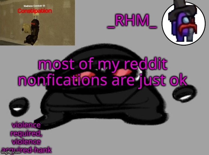 dsifhdsofhadusifgdshfdshbvcdsahgfsJK | most of my reddit nonfications are just ok | image tagged in rhm temp | made w/ Imgflip meme maker