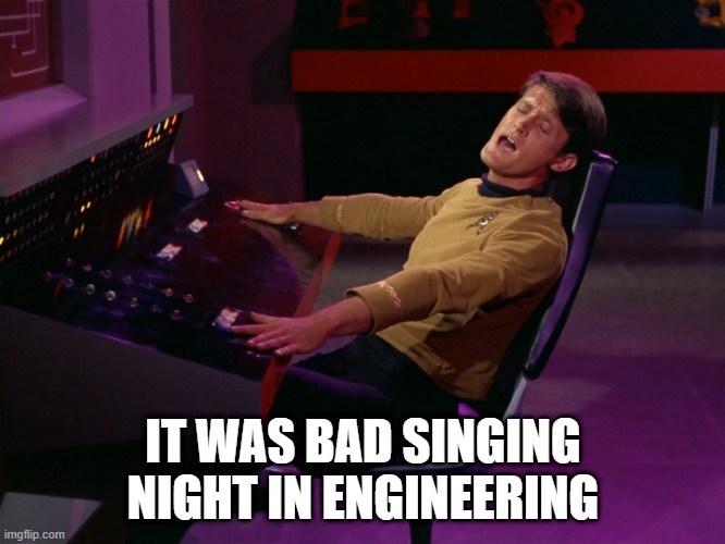 Ugh It's Hurting My Ears | IT WAS BAD SINGING NIGHT IN ENGINEERING | image tagged in i'll take you home again kathleen | made w/ Imgflip meme maker