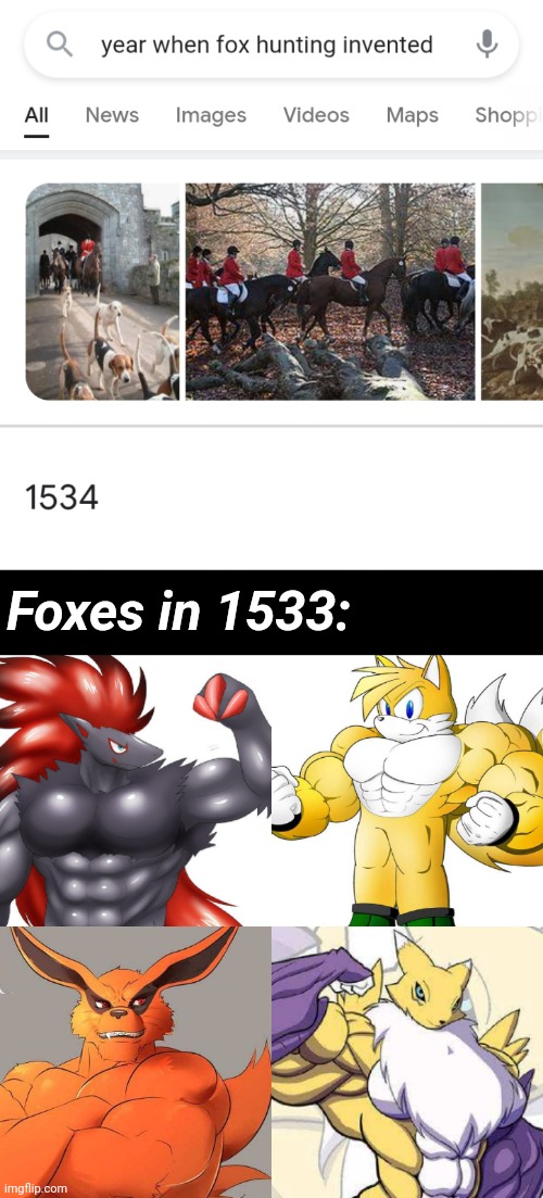 I've been wanting to make this meme since I started ImgFlip. I had to leave out snippet because I'm an android user. |  Foxes in 1533: | image tagged in invented,memes,fox,hunting,buff,funny | made w/ Imgflip meme maker