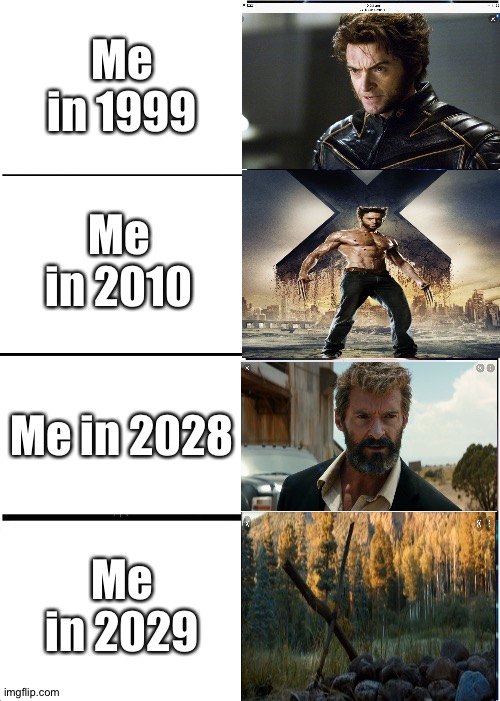 Logan | Me in 1999; Me in 2010; Me in 2028; Me in 2029 | image tagged in memes,logan | made w/ Imgflip meme maker