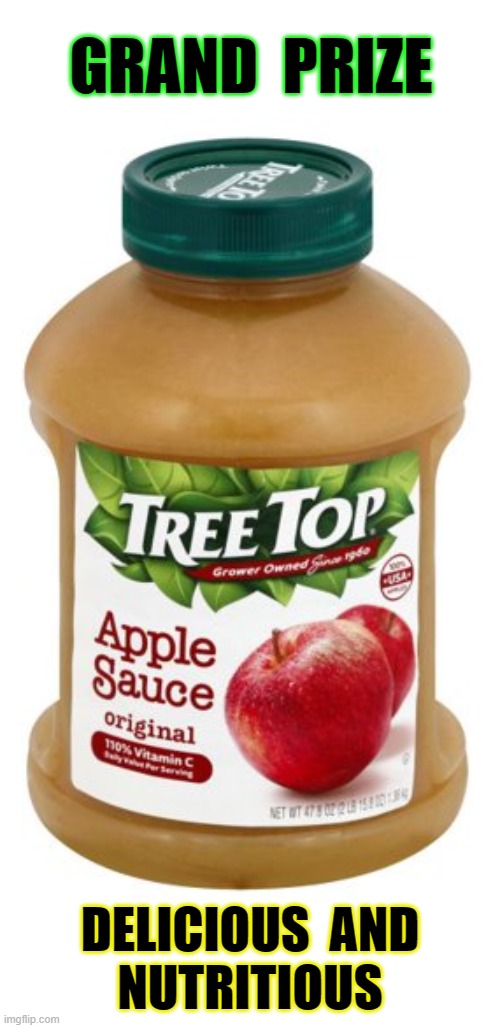 ▬▬ comment specific to AI meme about receiving applesauce | GRAND  PRIZE DELICIOUS  AND
NUTRITIOUS | image tagged in food,comment | made w/ Imgflip meme maker