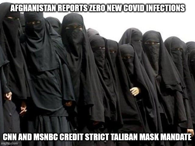 It's time to get tough with those darn mask deniers | AFGHANISTAN REPORTS ZERO NEW COVID INFECTIONS; CNN AND MSNBC CREDIT STRICT TALIBAN MASK MANDATE | image tagged in stone the maskless | made w/ Imgflip meme maker