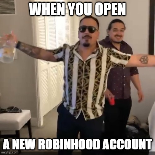 DogeCoin Guy | WHEN YOU OPEN; A NEW ROBINHOOD ACCOUNT | image tagged in dogecoin guy | made w/ Imgflip meme maker