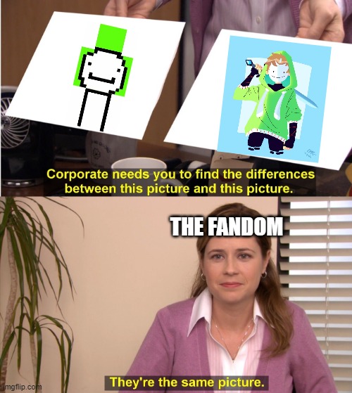 They're The Same Picture | THE FANDOM | image tagged in memes,they're the same picture | made w/ Imgflip meme maker