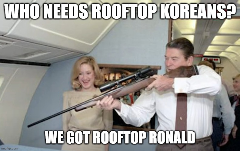 WHO NEEDS ROOFTOP KOREANS? WE GOT ROOFTOP RONALD | made w/ Imgflip meme maker