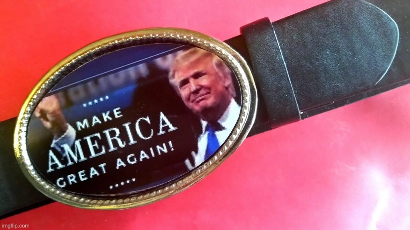 Trump belt buckle | image tagged in trump belt buckle | made w/ Imgflip meme maker