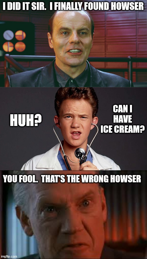 Doogie will not be seeing Richter at the Party. | I DID IT SIR.  I FINALLY FOUND HOWSER; CAN I HAVE ICE CREAM? HUH? YOU FOOL.  THAT'S THE WRONG HOWSER | image tagged in cohaagen,richter,doogie howser,quaid | made w/ Imgflip meme maker