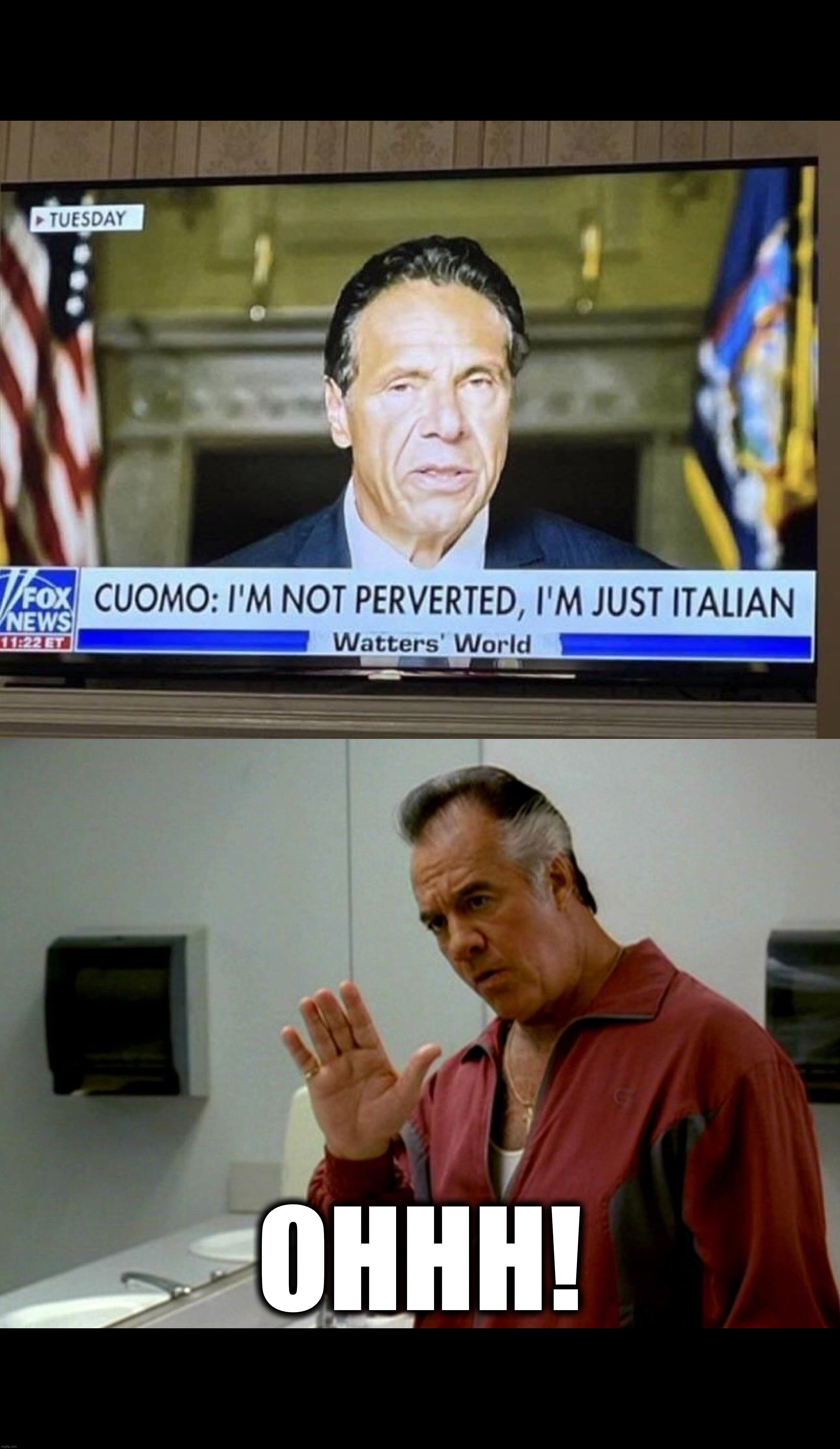 OHHH! | image tagged in andrew cuomo,cuomo,new york,italy,italian | made w/ Imgflip meme maker