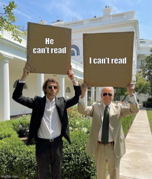 Biden Meme | He can't read; I can't read | image tagged in joe biden,covid-19 | made w/ Imgflip meme maker