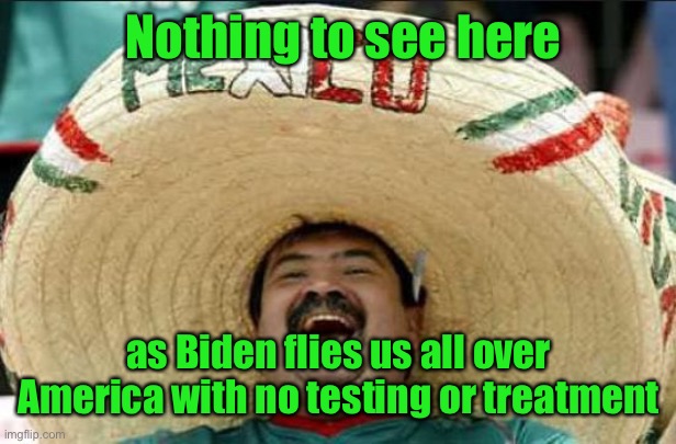 mexican word of the day | Nothing to see here as Biden flies us all over America with no testing or treatment | image tagged in mexican word of the day | made w/ Imgflip meme maker