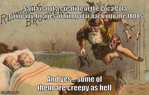 image tagged in creepy santa | made w/ Imgflip meme maker