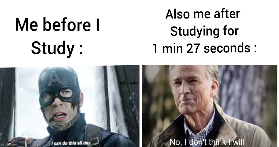 Studying is kinda hard ngl | image tagged in school,study,memes,no i don't think i will,i can do this all day | made w/ Imgflip meme maker