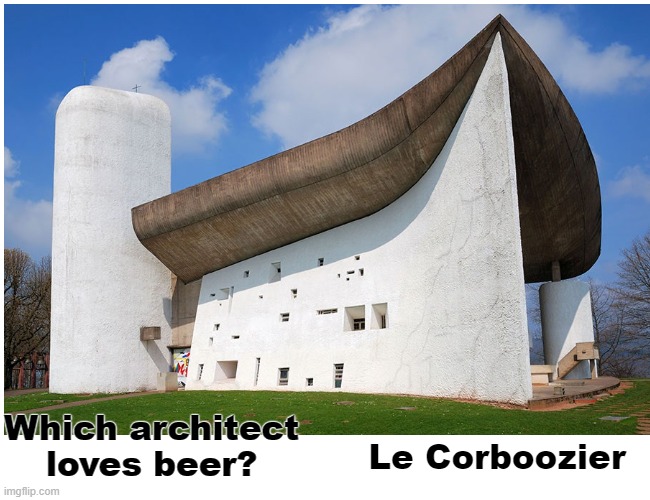 Architect + Alcohol | Which architect loves beer? Le Corboozier | image tagged in architect,puns | made w/ Imgflip meme maker