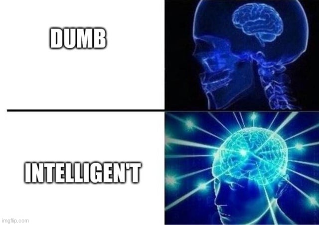 Intellign’t | image tagged in memes,funny,funny memes,expanding brain,iq | made w/ Imgflip meme maker