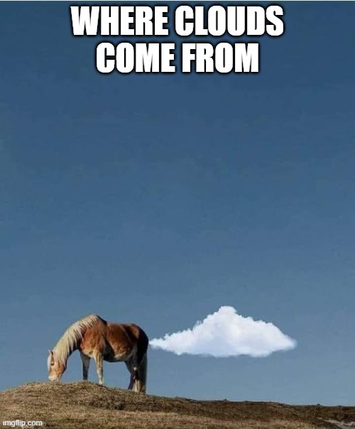 WHERE CLOUDS COME FROM | made w/ Imgflip meme maker