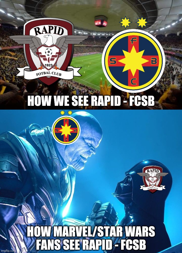 Rapid Bucharest - FCSB. Tomorrow at 8:30 PM live on Digi Sport | HOW WE SEE RAPID - FCSB; HOW MARVEL/STAR WARS FANS SEE RAPID - FCSB | image tagged in fcsb,steaua,rapid,liga 1,fotbal,memes | made w/ Imgflip meme maker