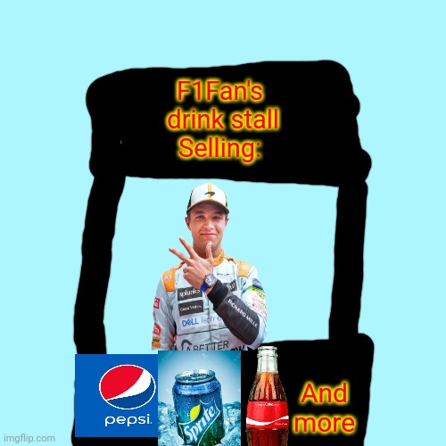 Blank Transparent Square Meme | F1Fan's
 drink stall
Selling: And more | image tagged in memes,blank transparent square | made w/ Imgflip meme maker