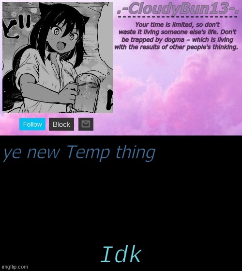 Cloudy's Tempo :P | ye new Temp thing; Idk | image tagged in cloudy's tempo p | made w/ Imgflip meme maker