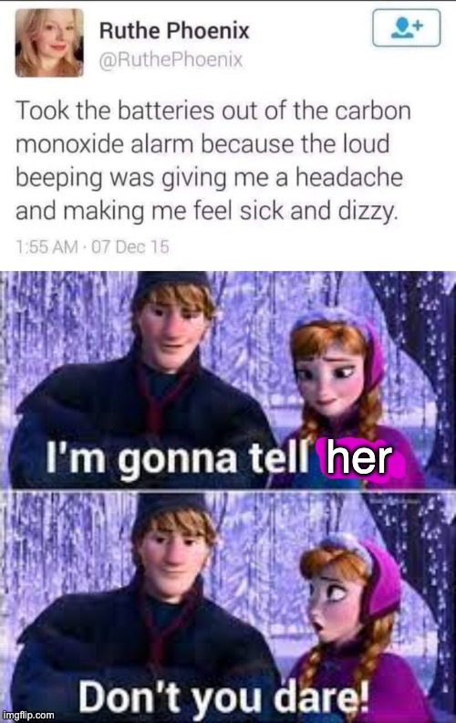 Needs no title. | her | image tagged in memes,unfunny | made w/ Imgflip meme maker