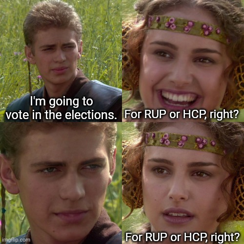 Don't be like Anakin, Make the Right Choice and vote RUP! | I'm going to vote in the elections. For RUP or HCP, right? For RUP or HCP, right? | image tagged in anakin padme 4 panel | made w/ Imgflip meme maker