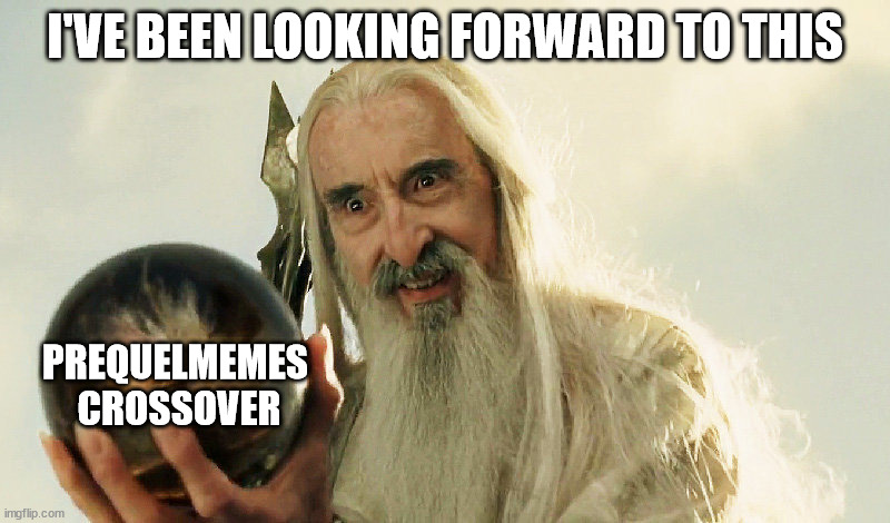 Saruman | I'VE BEEN LOOKING FORWARD TO THIS; PREQUELMEMES 
CROSSOVER | image tagged in saruman | made w/ Imgflip meme maker