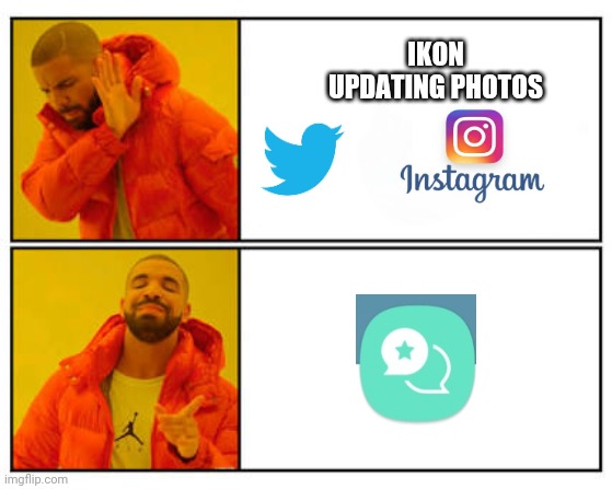 iKON updating photos | IKON UPDATING PHOTOS | image tagged in no - yes | made w/ Imgflip meme maker