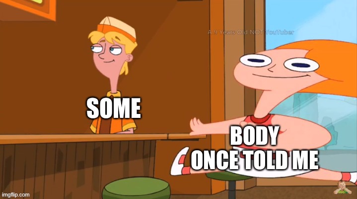 THE WORLD WAS GONNA ROLL ME I AINT THE SHARPEST TOOL IN THE SHED | SOME; BODY ONCE TOLD ME | image tagged in racist candice | made w/ Imgflip meme maker