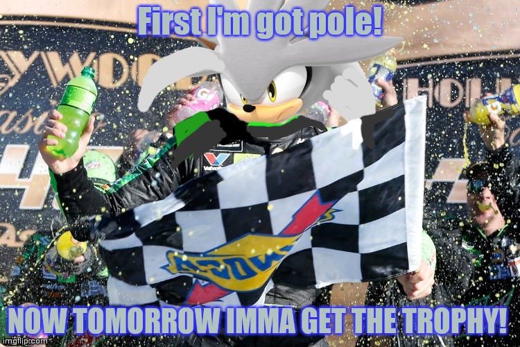 Silver Wins! | First I'm got pole! NOW TOMORROW IMMA GET THE TROPHY! | image tagged in silver wins | made w/ Imgflip meme maker