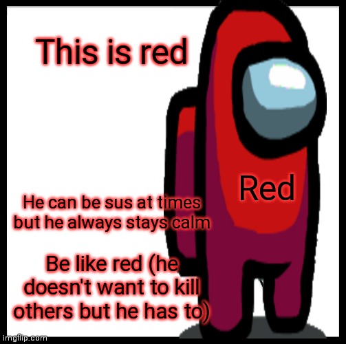 Plz be like red I know how he is - Imgflip