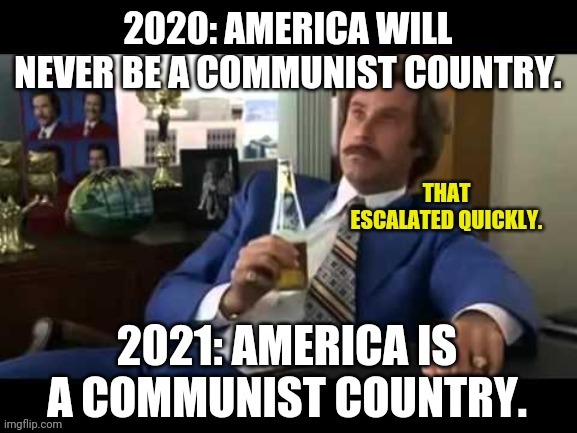 Stolen election, censoring the truth, crt, sounds like communism to me. | image tagged in memes | made w/ Imgflip meme maker