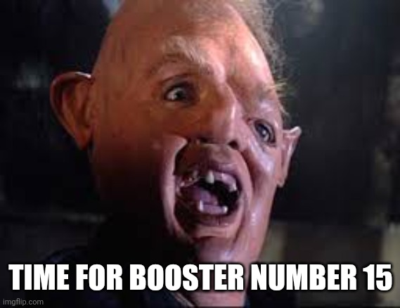 TIME FOR BOOSTER NUMBER 15 | made w/ Imgflip meme maker