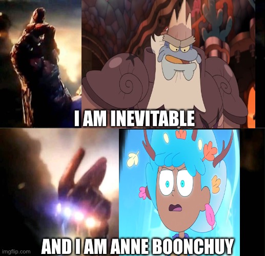 Anne vs Andrias | I AM INEVITABLE; AND I AM ANNE BOONCHUY | image tagged in amphibia,disney channel,i am inevitable,i am inevitable and i am iron man,meme parody | made w/ Imgflip meme maker