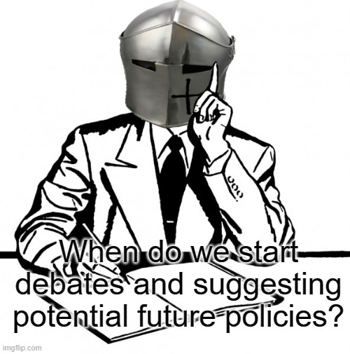 Is there a set date or just whenever your party decides to start? | When do we start debates and suggesting potential future policies? | image tagged in rmk,hcp | made w/ Imgflip meme maker