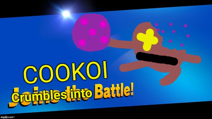 Blank Joins the battle | COOKOI Crumbles into | image tagged in blank joins the battle | made w/ Imgflip meme maker