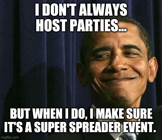 74 people positive with the Martha's vineyard variant so far. | I DON'T ALWAYS HOST PARTIES... BUT WHEN I DO, I MAKE SURE IT'S A SUPER SPREADER EVENT. | image tagged in memes | made w/ Imgflip meme maker