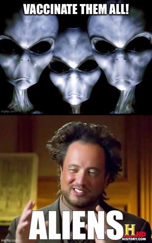 image tagged in aliens,ancient aliens | made w/ Imgflip meme maker