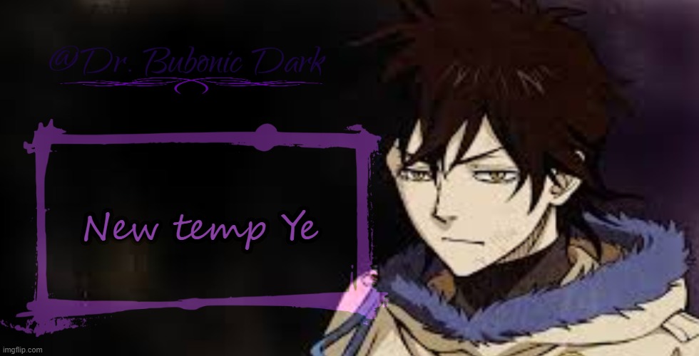 Another Yuno temp | New temp Ye | image tagged in another yuno temp | made w/ Imgflip meme maker