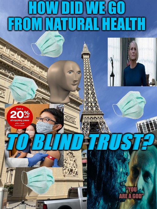 Hippies | HOW DID WE GO FROM NATURAL HEALTH; TO BLIND TRUST? “YOU ARE A GOD” | image tagged in hippies,blind,trust,natural,health,1984 | made w/ Imgflip meme maker