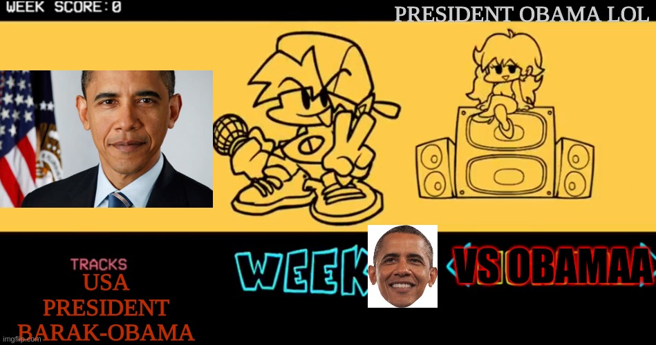 FNF custom week | PRESIDENT OBAMA LOL; VS OBAMAA; USA
PRESIDENT
BARAK-OBAMA | image tagged in fnf custom week | made w/ Imgflip meme maker