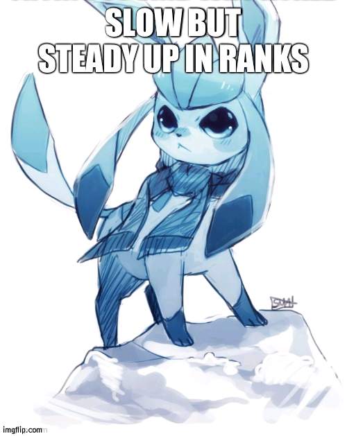 In Pokemon Unite | SLOW BUT STEADY UP IN RANKS | image tagged in glaceon climbing mountain | made w/ Imgflip meme maker