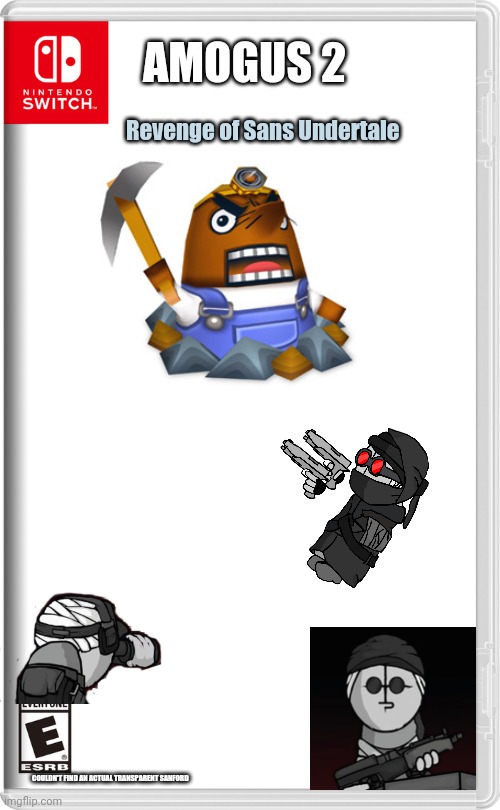 I wasn't lying when I said I'd make a sequel. | AMOGUS 2; Revenge of Sans Undertale; COULDN'T FIND AN ACTUAL TRANSPARENT SANFORD | image tagged in nintendo switch | made w/ Imgflip meme maker