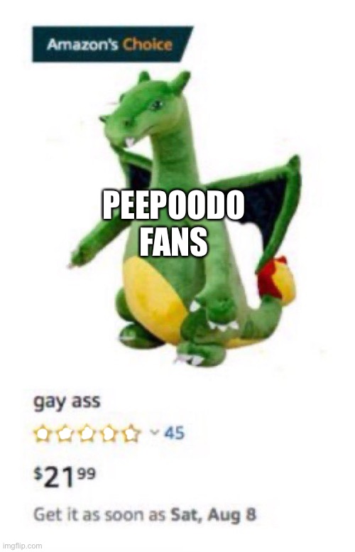 Lmao | PEEPOODO FANS | image tagged in gay ass,peepoodo fans | made w/ Imgflip meme maker