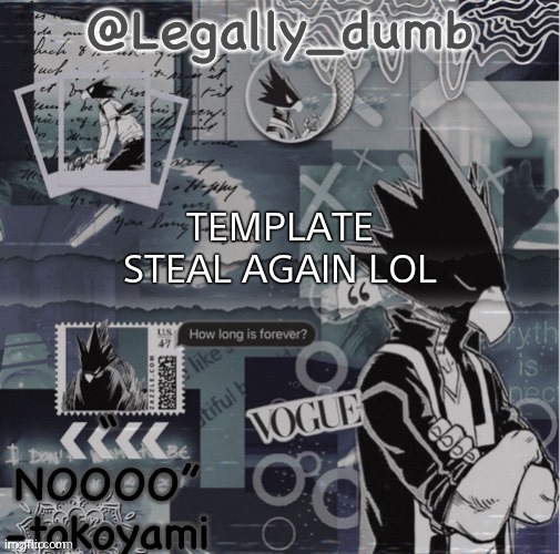 Legally dumbs tokoyami temp | TEMPLATE STEAL AGAIN LOL | image tagged in legally dumbs tokoyami temp | made w/ Imgflip meme maker