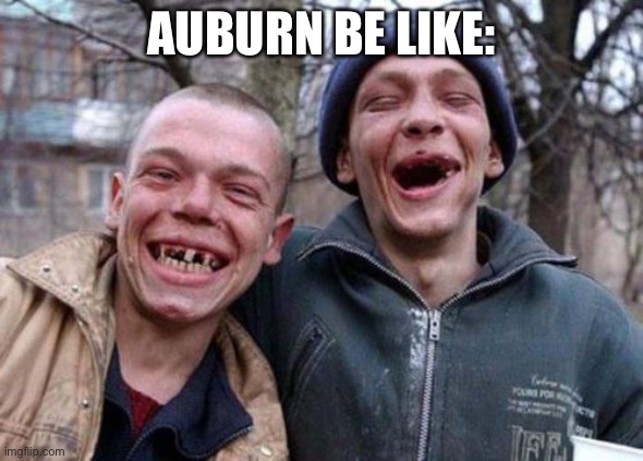 Ugly Twins | AUBURN BE LIKE: | image tagged in memes,ugly twins | made w/ Imgflip meme maker