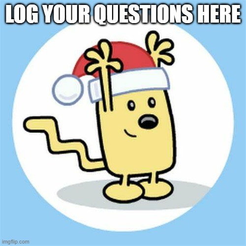For election and such | LOG YOUR QUESTIONS HERE | image tagged in christmas wubbzy | made w/ Imgflip meme maker