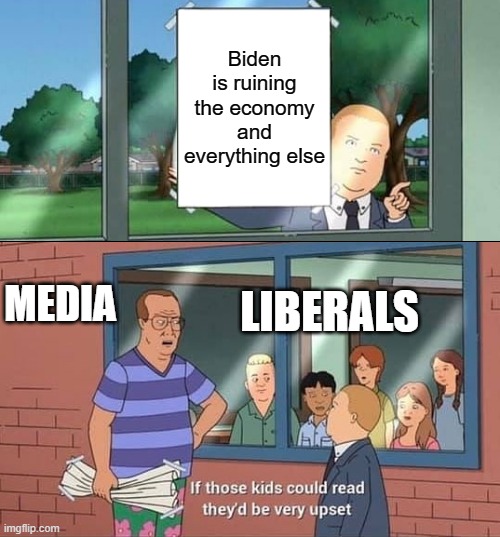 Trying to hide from the people | Biden is ruining the economy and everything else; MEDIA; LIBERALS | image tagged in bobby hill kids no watermark,biden | made w/ Imgflip meme maker